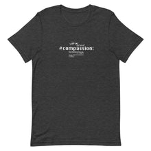 Load image into Gallery viewer, Compassion - Short-Sleeve T-Shirt, Unisex, All colours