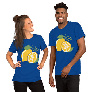 When life gives you lemons - Short-Sleeve Unisex T-Shirt