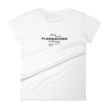 Load image into Gallery viewer, Compassion - Women&#39;s Short Sleeve T-shirt, All colours